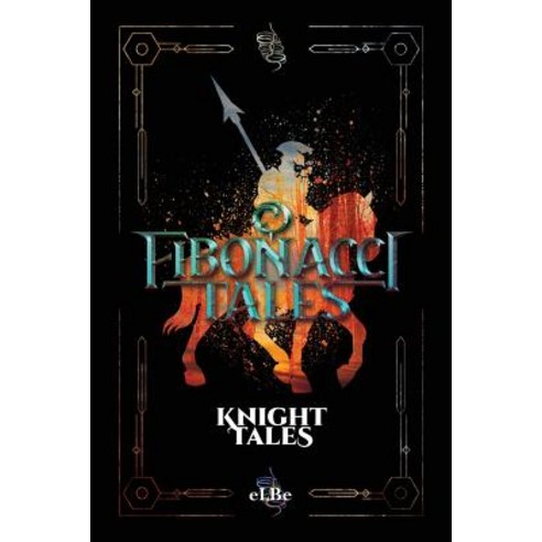 Fibonacci Tales: Knight Tales Paperback, New Leaf Media, LLC