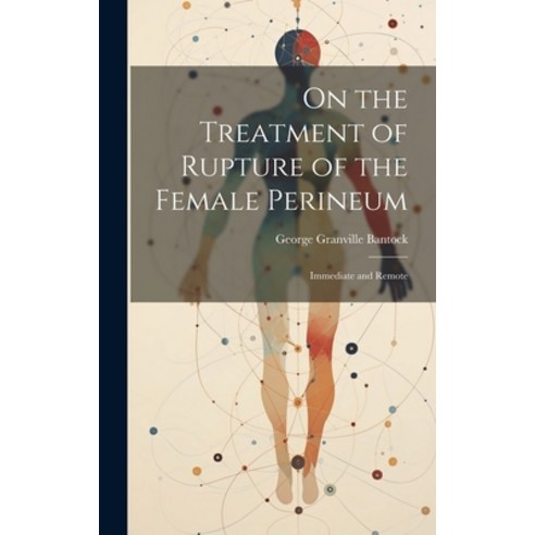 (영문도서) On the Treatment of Rupture of the Female Perineum: Immediate and Remote Hardcover, Legare Street Press, English, 9781020856846