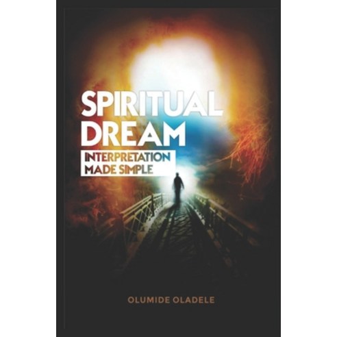 Spiritual Dream Interpretation made simple Paperback, Independently Published