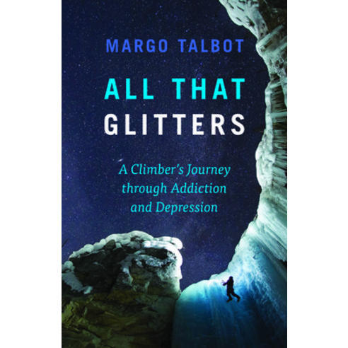 All That Glitters: A Climber''s Journey Through Addiction and Depression Paperback, Rocky Mountain Books Incorp..., English, 9781771604338