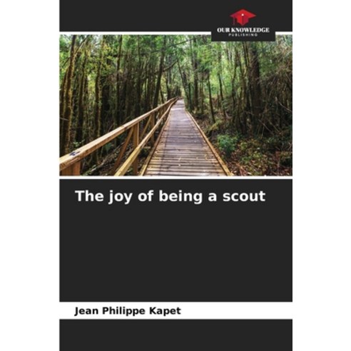 (영문도서) The joy of being a scout Paperback, Our Knowledge Publishing, English, 9786207889419