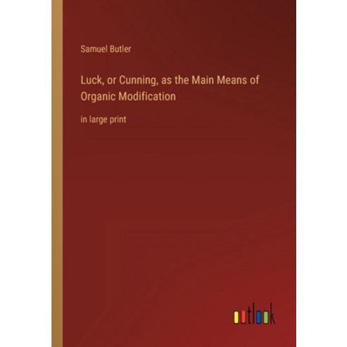 (영문도서) Luck or Cunning as the Main Means of Organic Modification: in large print Paperback, Outlook Verlag, English, 9783368336967