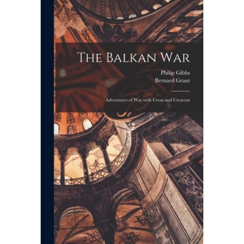 (영문도서) The Balkan War: Adventures of War With Cross and Crescent Paperback, Legare Street Press