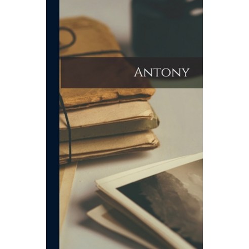 (영문도서) Antony Hardcover, Legare Street Press, English, 9781016819343