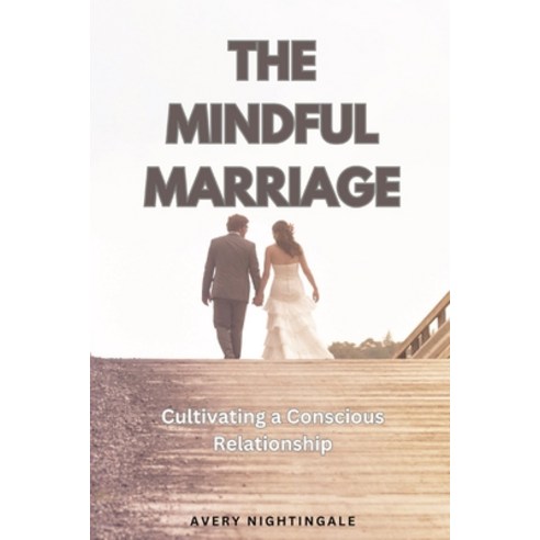 (영문도서) The Mindful Marriage: Cultivating a Conscious Relationship Paperback, Quantumquill Press, English, 9798330238989