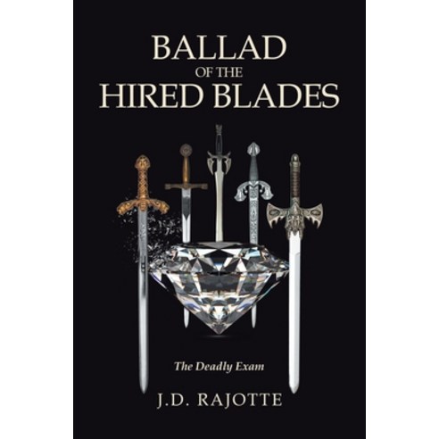 (영문도서) Ballad of the Hired Blades: The Deadly Exam Paperback, Authorhouse, English, 9781665571784