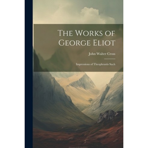 (영문도서) The Works of George Eliot: Impressions of Theophrastis Such Paperback, Legare Street Press, English, 9781021342577