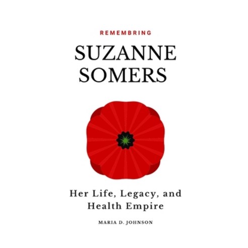 (영문도서) Remembering Suzanne Somers: Her Life Legacy and Health Empire Paperback, Independently Published, English, 9798864591659