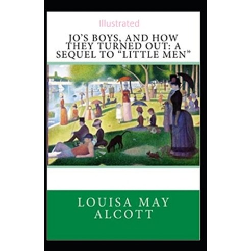 Jo''s Boys and How They Turned Out: A Sequel to "Little Men" Illustrated Paperback, Independently Published, English, 9798580853925
