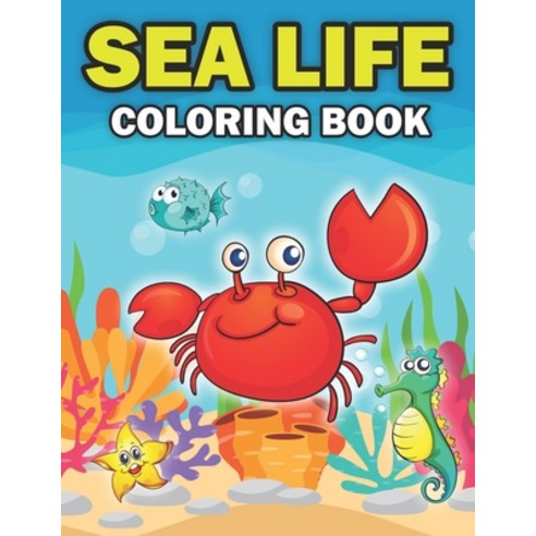 Sea Life Coloring Book: For Kids Beautiful Underwater Scenes For Relaxation Paperback, Independently Published