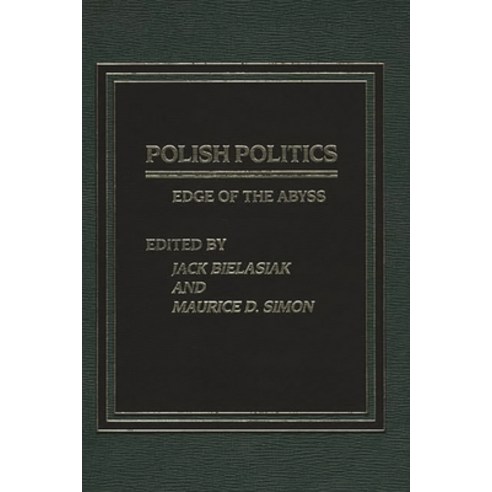 (영문도서) Polish Politics: Edge of the Abyss Hardcover, Bloomsbury Publishing PLC, English, 9780275911287