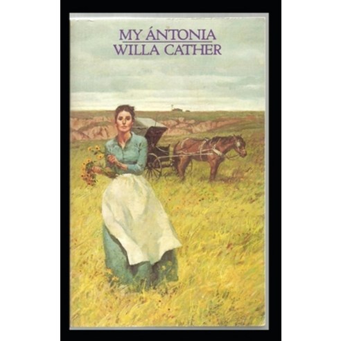 My Ántonia Illustrated Paperback, Independently Published, English, 9798734102947
