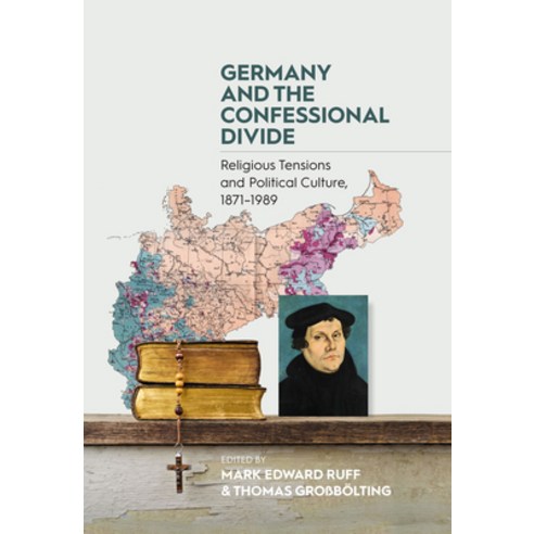 (영문도서) Germany and the Confessional Divide: Religious Tensions and Political Culture 1871-1989 Hardcover, Berghahn Books, English, 9781800730878