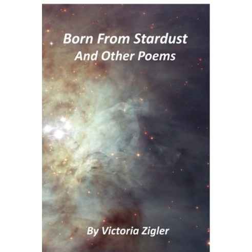 (영문도서) Born From Stardust And Other Poems Paperback, Independently Published, English, 9798515177379
