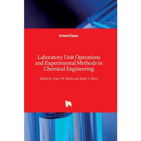 (영문도서) Laboratory Unit Operations and Experimental Methods in Chemical Engineering Hardcover, Intechopen, English, 9781789840551