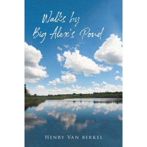 (영문도서) Walks by Big Alex''s Pond Paperback, Tellwell Talent, English, 9780228816942