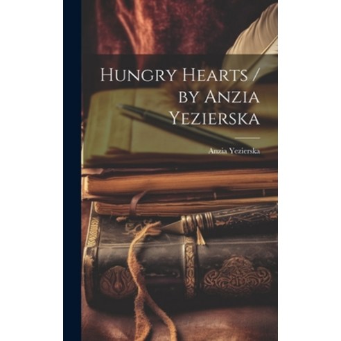 (영문도서) Hungry Hearts / by Anzia Yezierska Hardcover, Legare Street Press, English, 9781019414682
