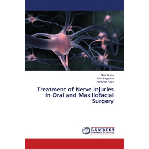 (영문도서) Treatment of Nerve Injuries in Oral and Maxillofacial Surgery Paperback, LAP Lambert Academic Publis..., English, 9786203465327
