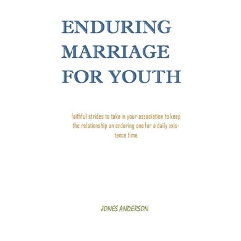 Enduring Marriage for Youth: Faithful strides to take in your association to keep the relationship e... Paperback, Independently Published, English, 9798555409461