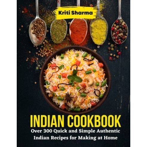 (영문도서) Indian Cookbook: Over 300 Quick and Simple Authentic Indian Recipes for Making at Home Paperback, Independently Published, English, 9798377445326