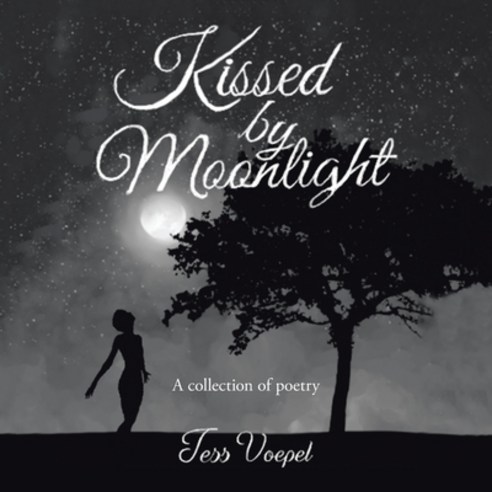 Kissed by Moonlight: A Collection of Poetry Paperback, Xlibris Us, English, 9781664155558