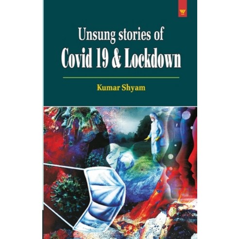 Unsung Stories of Covid 19 & Lockdown Paperback, Yash Publications, English, 9789381130407