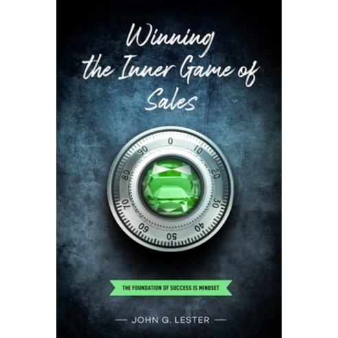 (영문도서) Winning the Inner Game of Sales: The Foundation of Success is Mindset Paperback, Independently Published, English, 9798415203277