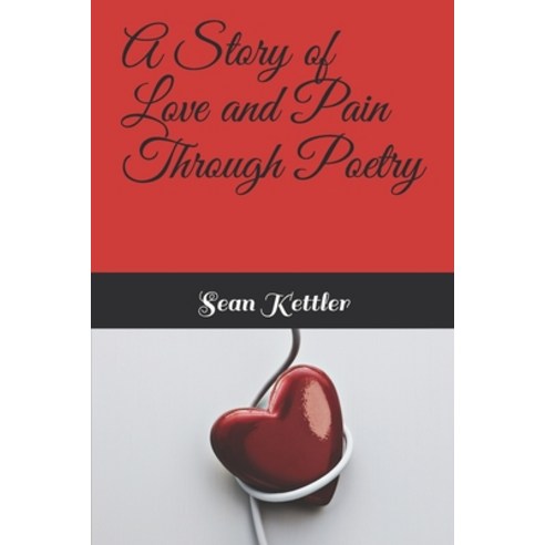 A Story of Love and Pain Through Poetry Paperback, Independently Published, English, 9798707102981