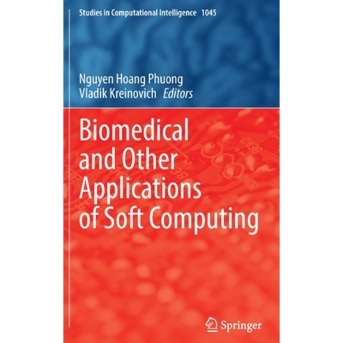 (영문도서) Biomedical and Other Applications of Soft Computing Hardcover, Springer, English, 9783031085796