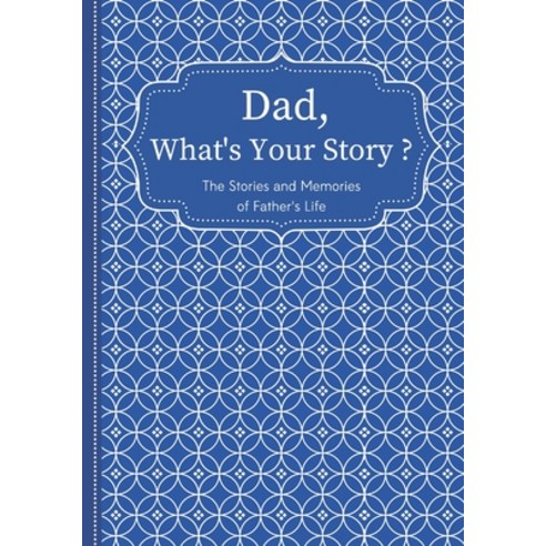 Dad What''s Your Story?: The Stories and Memories of Father''s Life - A Guided Story Journal. Paperback, Independently Published, English, 9798719943961