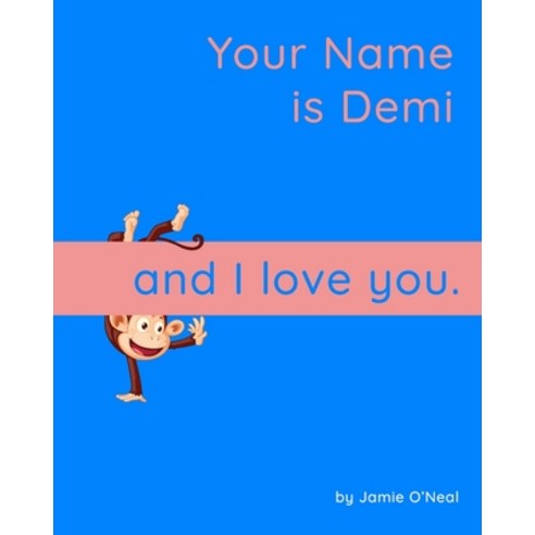 (영문도서) Your Name is Demi and I Love You: A Baby Book for Demi Paperback, Independently Published, English, 9798547984259
