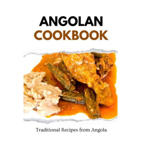 (영문도서) Angolan Cookbook: Traditional Recipes from Angola Paperback, Independently Published, English, 9798872826828