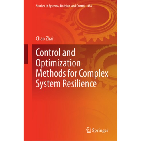 (영문도서) Control and Optimization Methods for Complex System Resilience Hardcover, Springer, English, 9789819930524