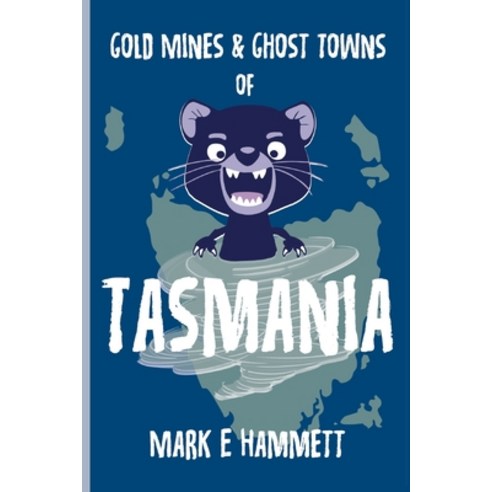 (영문도서) Ghost Towns & Gold Mines of Tasmania: The Trout & Crayfish in Tasmania are simply the best! Paperback, Independently Published, English, 9798445112686