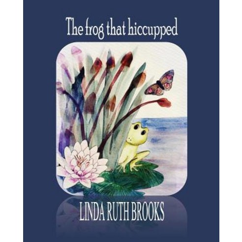 The frog that hiccupped: The Banyula Tales: On shyness Paperback, Linda Ruth Brooks