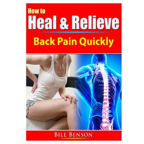 How to Heal & Relieve Back Pain Quickly Paperback, Abbott Properties