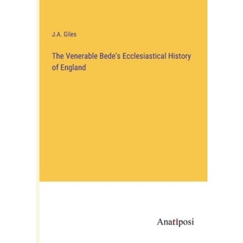 (영문도서) The Venerable Bede''s Ecclesiastical History of England Paperback, Anatiposi Verlag, English, 9783382313869