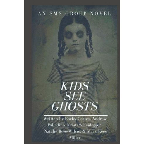 Kids See Ghosts: An SMS Novel Group Book Paperback, Independently Published