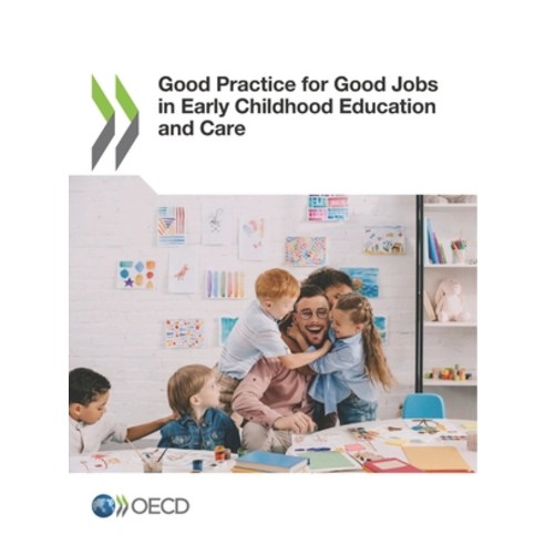 Good Practice for Good Jobs in Early Childhood Education and Care, OECD