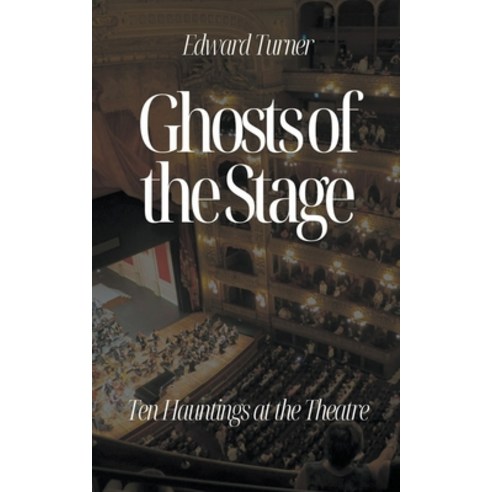 (영문도서) Ghosts of the Stage: Ten Hauntings at the Theatre Paperback, Oliver Lancaster, English, 9798223737377