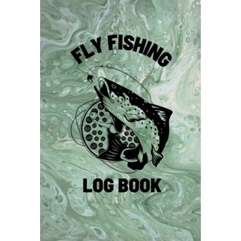 Fly Fishing Log Book: Anglers Notebook For Tracking Weather Conditions Fish Caught Flies Used Fis... Paperback, Teresa Rother, English, 9781953557629
