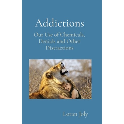 (영문도서) Addictions: Our Use of Chemicals Denials and Other Distractions Paperback, Reenvision Press, English, 9798869131744
