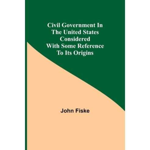 (영문도서) Civil Government in the United States Considered with Some Reference to Its Origins Paperback, Alpha Edition, English, 9789355398352