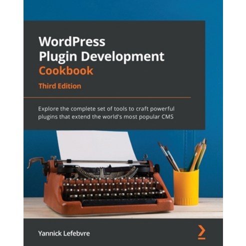 (영문도서) WordPress Plugin Development Cookbook - Third Edition: Explore the complete set of tools to c... Paperback, Packt Publishing, English, 9781801810777