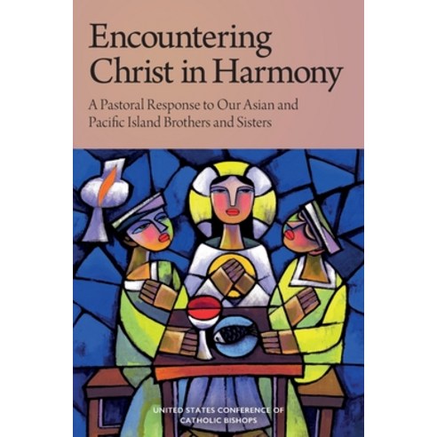 (영문도서) Encountering Christ in Harmony: A Pastoral Response to Our Asian and Pacific Island Brothers ... Paperback, U.S. Conference of Catholic..., English, 9781601375766
