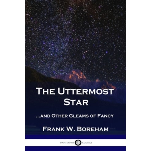 The Uttermost Star: ...and Other Gleams of Fancy Paperback, Pantianos Classics, English, 9781789873207