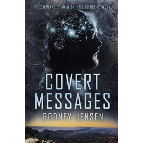 (영문도서) Covert Messages: Hidden Plans of an Alien Intelligence Network Paperback, Rodney Jensen Books, English, 9780994166883
