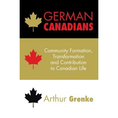 German Canadians: Community Formation Transformation and Contribution to Canadian Life Paperback, Trafford Publishing, English, 9781412020763