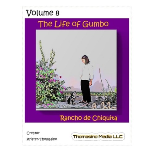 (영문도서) The Life of Gumbo Volume 8 Rancho de Chiquita Paperback, Independently Published, English, 9798438534693