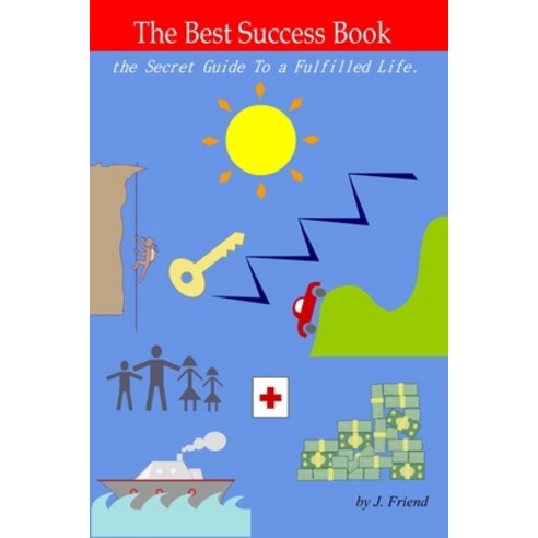 The Best Success Book... the Secret Guide To a Fulfilled Life. Paperback, Independently Published, English, 9798697049723